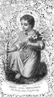Die sch�nsten, reinsten Blumen, pfl�ckt das Jesuskind gerne f�r sich selbst! Sei auch du wie eine sch�ne, reine Blume!